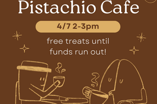 White text on a brown background reads “DEFY at Pistachio Cafe. 4/7 2-3pm. free treats until funds run out!” There is a cartoon drawing of an anthropomorphized coffee bean and to-go cup sipping from steaming mugs.